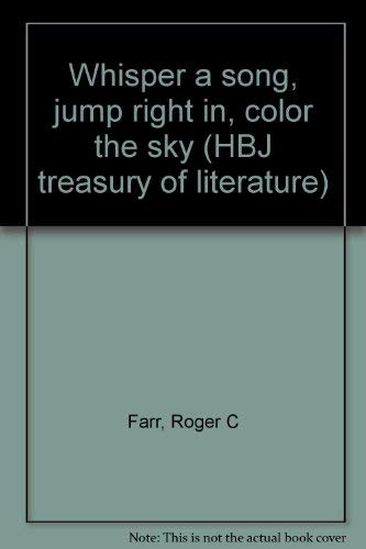 Stock image for Whisper a song, jump right in, color the sky (HBJ treasury of literature) for sale by Irish Booksellers