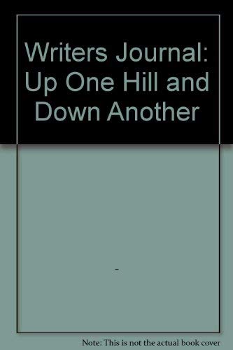 Beispielbild fr Writers Journal: Up One Hill and Down Another zum Verkauf von Wonder Book