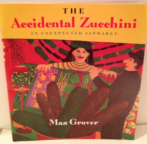 Beispielbild fr The Accidental Zucchini, An Unexpected Alphabet zum Verkauf von Red Owl Books