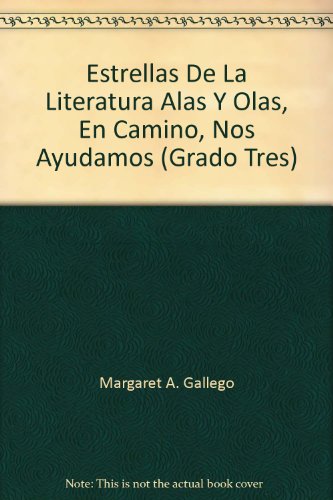 Estrellas De La Literatura Alas Y Olas, En Camino, Nos Ayudamos (Grado Tres) (9780153045660) by Margaret A. Gallego