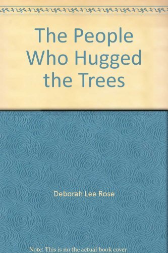 9780153046018: The People Who Hugged the Trees [Paperback] by Deborah Lee Rose