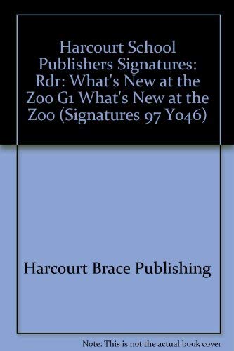 9780153067662: Harcourt School Publishers Signatures: Rdr: What's New at the Zoo G1 What's New at the Zoo (Signatures 97 Y046)