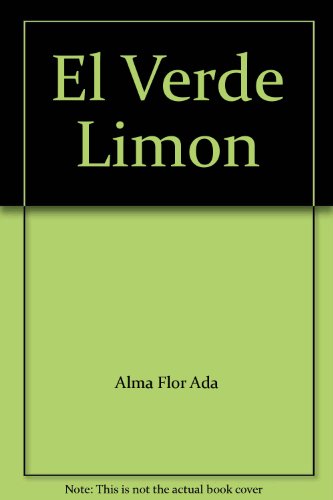 El Verde Limon (9780153069437) by Alma Flor Ada; Francisca Isabel Campoy