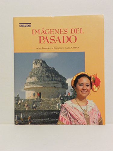 Imagenes Del Pasado (9780153070211) by Alma Flor Ada; Francisca Isabel Campoy