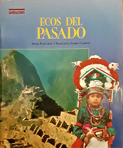 Ecos Del Pasado (Generaciones) (9780153070297) by Alma Flor Ada; Francisca Isabel Campoy