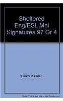 Sheltered Eng/ESL Mnl Signatures 97 Gr 4 (9780153074370) by Harcourt Brace