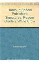 9780153078965: White Crow, Reader Grade 2: Harcourt School Publishers Signatures
