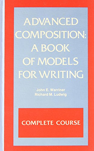 9780153109607: Advanced composition: A book of models for writing. Complete course
