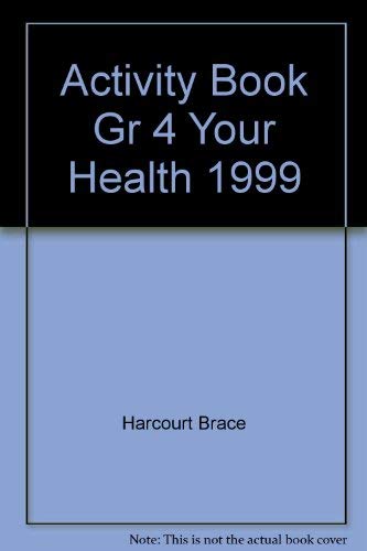 Activity Book Gr 4 Your Health 1999 (9780153113406) by Harcourt Brace