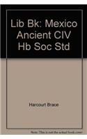 Lib Bk: Mexico Ancient CIV Hb Soc Std (9780153123481) by Unknown Author