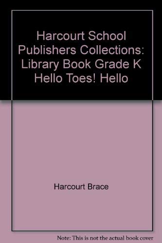 Stock image for Harcourt School Publishers Collections: Library Book Grade K Hello Toes! Hello for sale by Your Online Bookstore