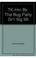 TK-Hm Bk: The Bug Party Gr1 Sig 99 (9780153138362) by Harcourt Brace