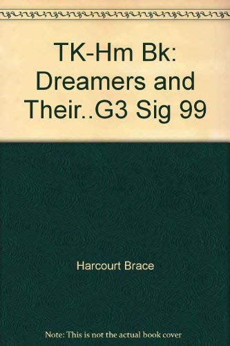 TK-Hm Bk: Dreamers and Their..G3 Sig 99 (9780153138812) by Harcourt Brace