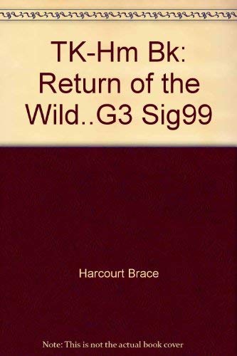 TK-Hm Bk: Return of the Wild..G3 Sig99 (9780153138942) by Harcourt Brace