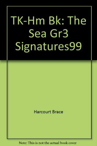 9780153138973: TK-Hm Bk: The Sea Gr3 Signatures99