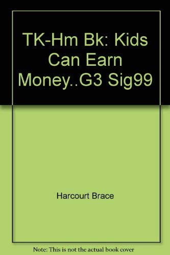 9780153139024: TK-Hm Bk: Kids Can Earn Money..G3 Sig99
