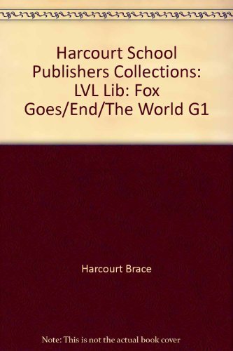 Stock image for Harcourt School Publishers Collections: Lvl Lib:Fox Goes/End/The World G1 for sale by More Than Words