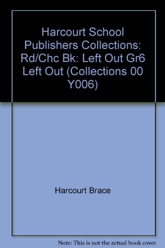 9780153144196: Harcourt School Publishers Collections: Rd/Chc Bk: Left Out Gr6 Left Out (Collections 00 Y006)