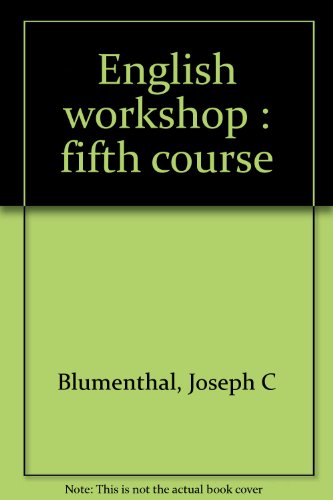 English workshop: fifth course (9780153154225) by Blumenthal, Joseph C
