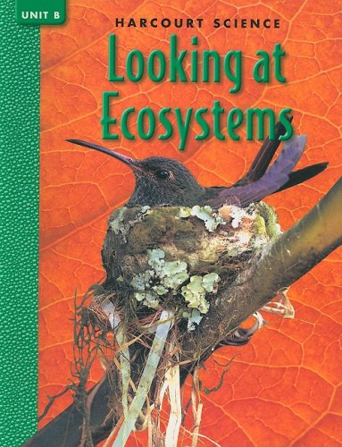 Harcourt Science Looking at Ecosystems, Unit B grade 4 (9780153156939) by Frank, Marjorie Slavick; Jones, Robert M.; Krockover, Gerald H.