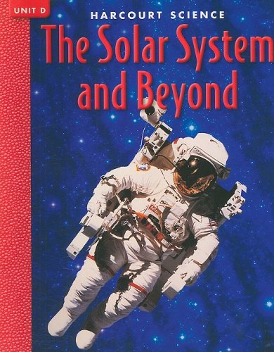 Stock image for Harcourt Science, Unit D, Grade 5: The Solar System and Beyond for sale by Half Price Books Inc.