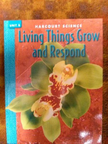 Unit Bk 6b...Grow & Respond Harc Sci00 (9780153157059) by Marjorie Slavick Frank; Robert M. Jones; Gerald H. Krockover; Mozell P. Lang; Joyce C. McLeod; Carol J. Valenta; Barry A. Van Deman