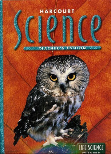 Stock image for Harcourt Science, Grade 6: Life Science- Life Science, Units A & B, Teacher*s Edition for sale by dsmbooks