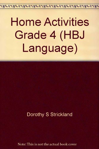 Home Activities Grade 4 (HBJ Language) (9780153166303) by Dorothy S. Strickland; Patricia Smith; Richard F. Abrahamson; Nancy L. Roser; Roger C. Farr; Nancy R. McGee; Karen S. Kupiter