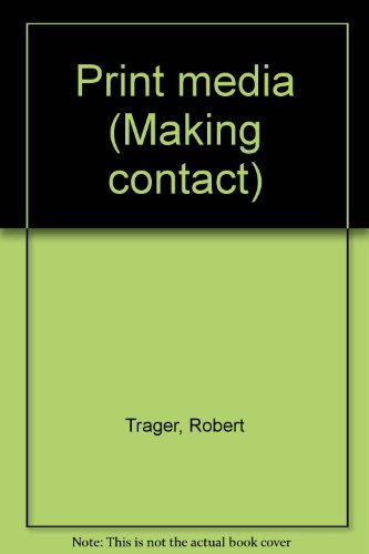 Print media (Making contact) (9780153187339) by Trager, Robert