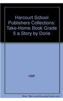 Beispielbild fr A Story by Dorie, Grade 5 Take-Home Book: Harcourt School Publishers Collections zum Verkauf von Wonder Book