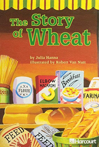 Stock image for Story of Wheat, Advanced-level Grade 4: Harcourt School Publishers Trophies (Trophies 03) for sale by Revaluation Books