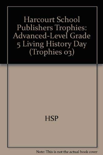 Beispielbild fr Harcourt School Publishers Trophies, Grade 5, Living History Day: Advanced-Level Reader (2002 Copyright) zum Verkauf von ~Bookworksonline~