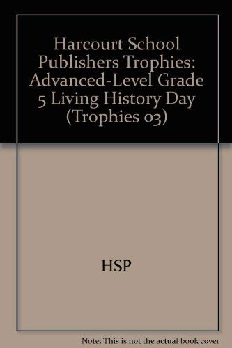 9780153233975: Living History Day, Advanced Level Grade 5: Harcourt School Publishers Trophies (Trophies 03)