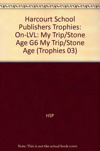 Imagen de archivo de Harcourt School Publishers Trophies: On Level Individual Reader Grade 6 My Trip to the Stone Age a la venta por Ebooksweb
