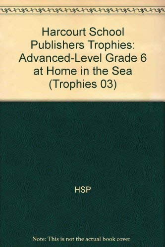Stock image for Harcourt School Publishers Trophies: Advanced-Level Grade 6 At Home In The Sea for sale by Qwestbooks