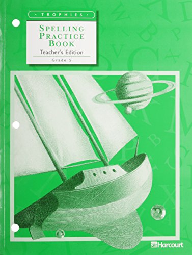 Stock image for Trophies, Spelling Practice Book, Teacher's Edition, Grade 5 for sale by Allied Book Company Inc.
