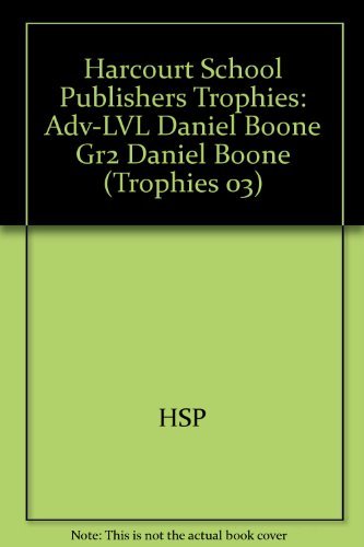 Daniel Boone, Advanced Level Grade 2: Harcourt School Publishers Trophies (Trophies 03) (9780153269615) by Hsp