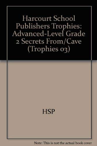9780153269691: Harcourt School Publishers Trophies: Advanced-Level Grade 2 Secrets From/Cave (Trophies 03)