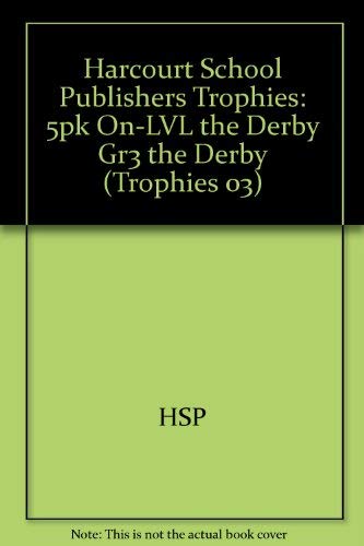 The Derby, On-level Grade 3, 5pk: Harcourt School Publishers Trophies (Trophies 03) (9780153270215) by Hsp