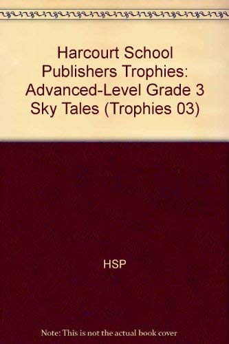 9780153272615: Sky Tales, Advanced Level Grade 3: Harcourt School Publishers Trophies (Trophies 03)