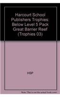 Great Barrier Reef Below Level 5pk, Grade 5: Harcourt School Publishers Trophies (Trophies 03) (9780153273957) by Hsp