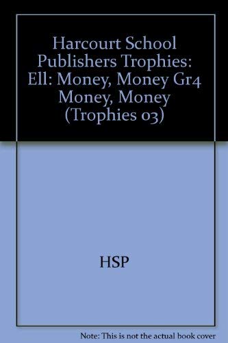 Stock image for Money, Money, Ell Grade 4: Harcourt School Publishers Trophies (Trophies 03) for sale by SecondSale
