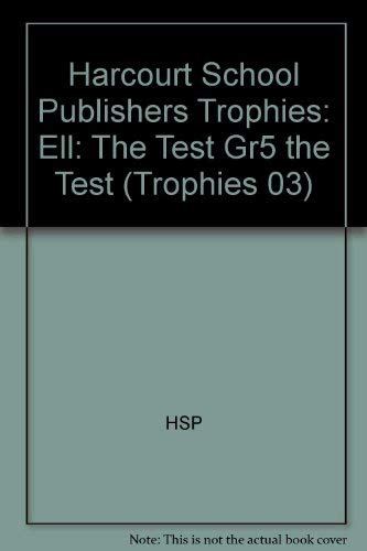 The Test, Ell Grade 5: Harcourt School Publishers Trophies (Trophies 03) (9780153278112) by Hsp