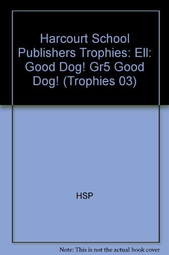 Stock image for Good Dog!, Ell Grade 5: Harcourt School Publishers Trophies (Trophies 03) for sale by Ebooksweb
