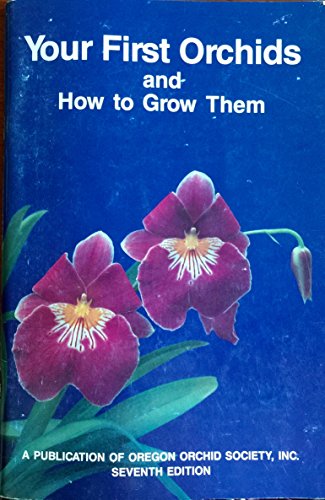 Imagen de archivo de Your First Orchids and How to Grow Them a la venta por Front Cover Books