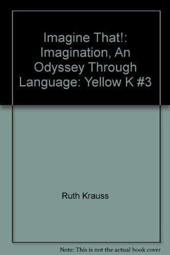 9780153328046: Imagine That!: Imagination, An Odyssey Through Language: Yellow K #3 [Hardcov...
