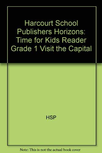 Stock image for Harcourt School Publishers Horizons: Time For Kids Reader Grade 1 Visit The Capital for sale by boyerbooks