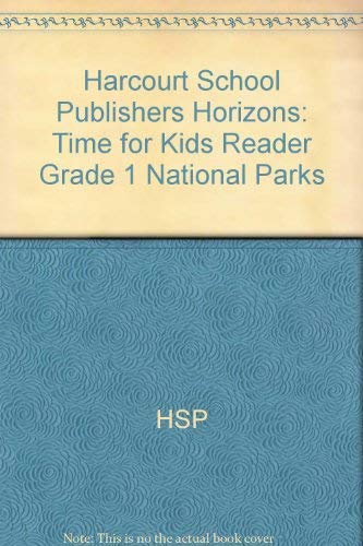 Stock image for Harcourt School Publishers Horizons: Time For Kids Reader Grade 1 National Parks for sale by Wonder Book