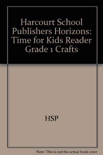 Imagen de archivo de Harcourt School Publishers Horizons : Time for Kids Reader Grade 1 Crafts a la venta por Better World Books