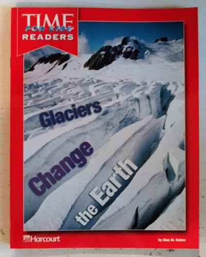 Stock image for Glaciers Change/Earth Time for Kids Reader Grade 3: Harcourt School Publishers Horizons for sale by Wonder Book